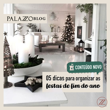 MESA POSTA - 05 DICAS QUE A PALAZZO AMA PARA RECEBER SEUS AMIGOS E FAMÍLIA NAS FESTAS DE FIM DE ANO